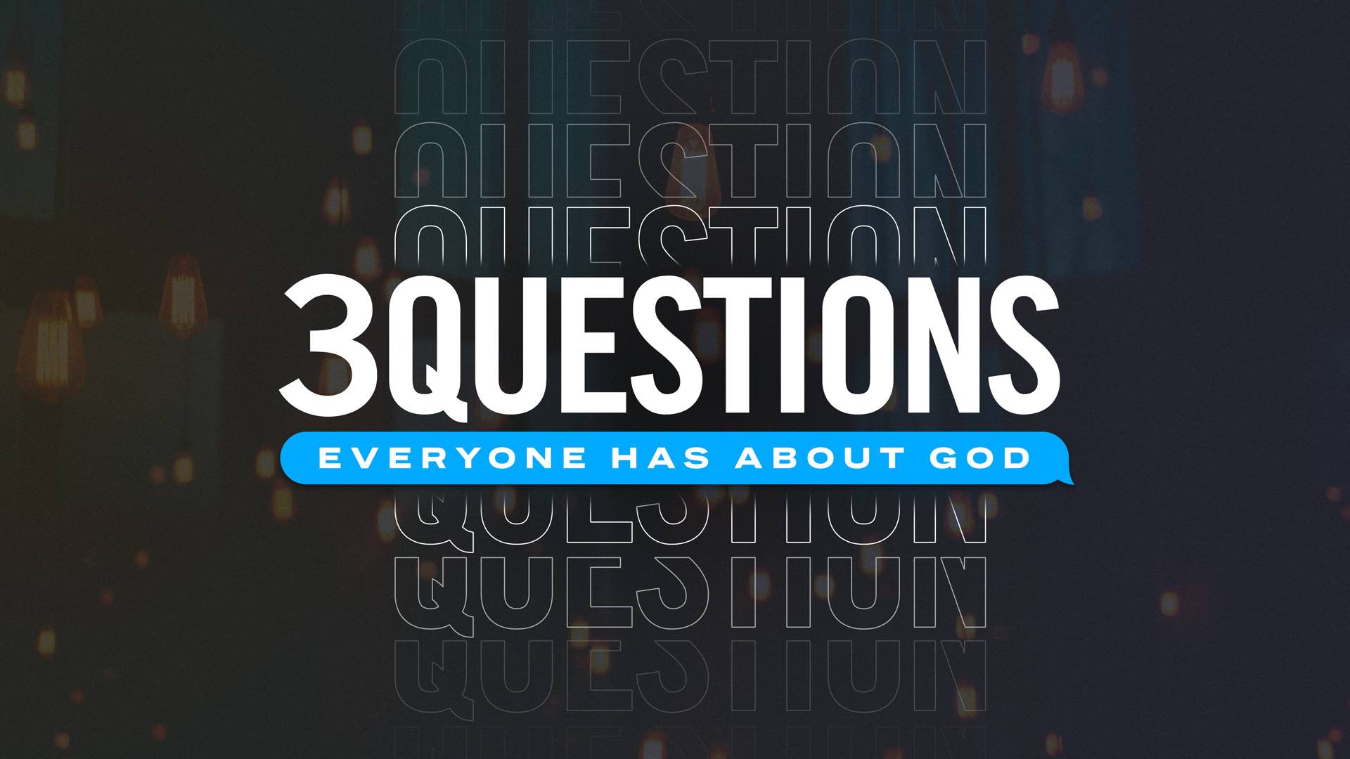 3 Questions Everyone Has About God