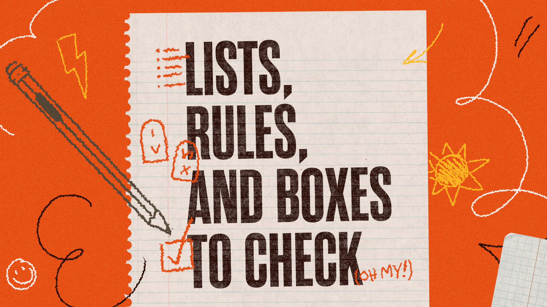 Lists, Rules and Boxes to Check (Oh My)